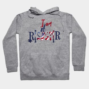 I am a Resister Hoodie